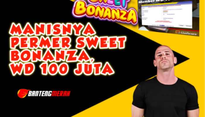 Manisnya Permen Sweet Bonanza, WD 100 Juta