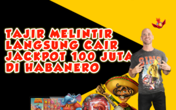 Tajir Melintir Langsung Cair Jackpot 100 Juta di HABANERO