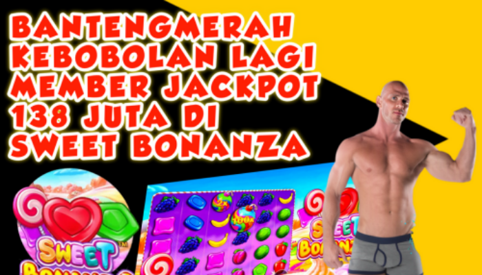 Bantengmerah Kebobolan Lagi, Member Jackpot 138 Juta di Sweet Bonanza