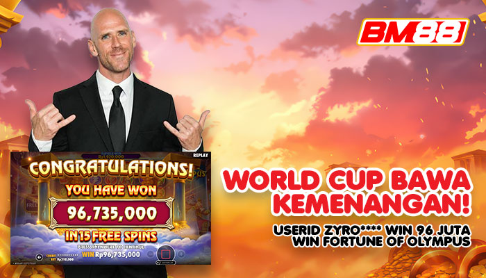WORLD CUP BAWA KEMENANGAN! USERID ZYRO**** WIN 96 JUTA DI FORTUNE OF OLYMPUS !