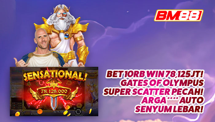 BET 10 RIBU WIN 78,125 JUTA! SUPER SCATTER BIKIN ARGA**** SENYUM LEBAR DI BM88!