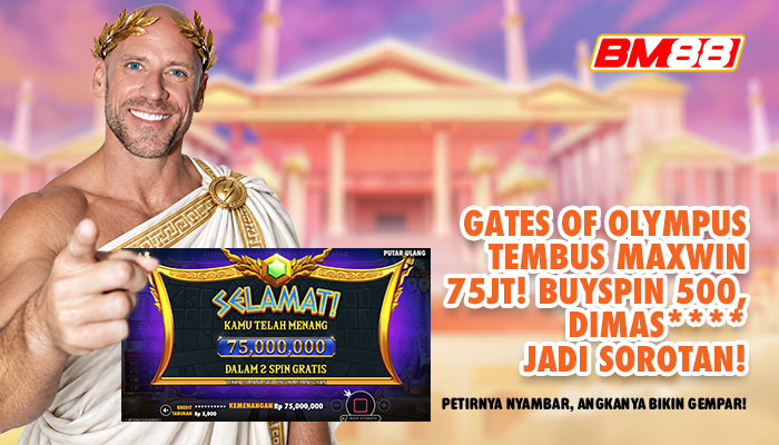 GATES OF OLYMPUS TEMBUS MAXWIN Rp75 JUTA! DIMAS**** JADI SOROTAN DI BM88